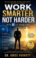 Work Smarter Not Harder with AI: 100 ChatGPT Prompts for Entrepreneurs